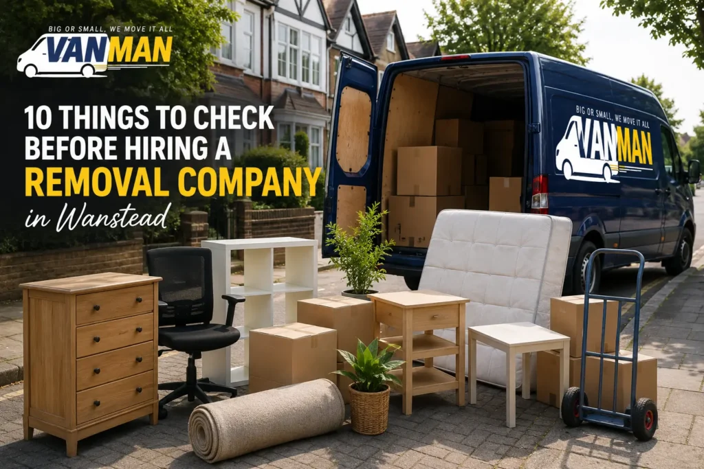 10 Things to Check Before Hiring a Removal Company in Wanstead
